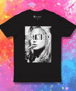 Trust No Bitch Smoking T Shirt