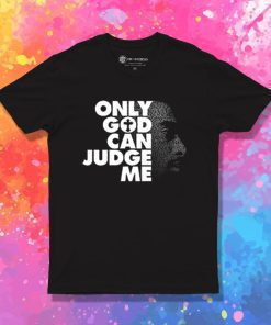 Tupac Only God Can Judge Me T Shirt