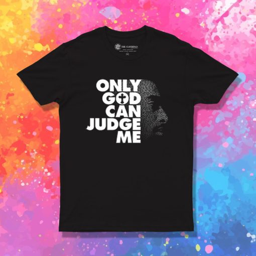 Tupac Only God Can Judge Me T Shirt