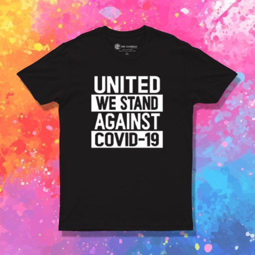 United We Stand Against COVID T Shirt