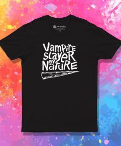 Vampire Slayer by Nature T Shirt