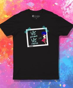 We get what We Expect T Shirt