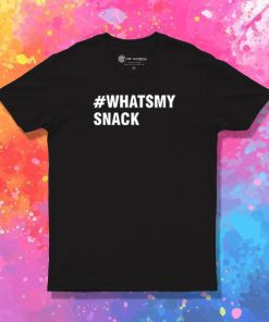 Whats My Snack T Shirt