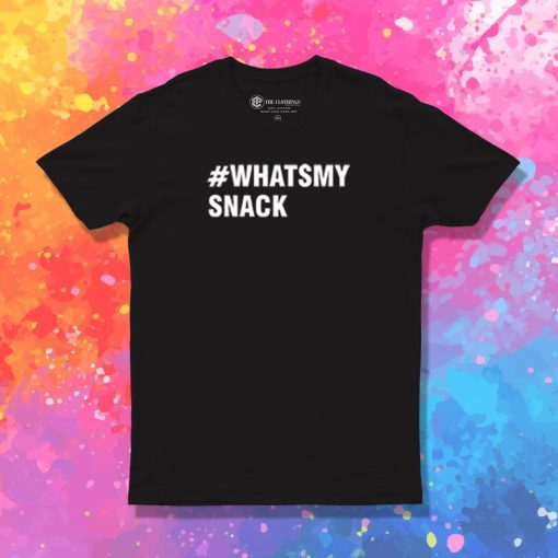 Whats My Snack T Shirt