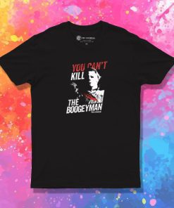 You Cant Kill The Boogeyman T Shirt