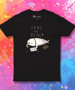 seal the deal T Shirt