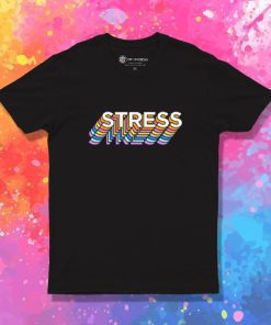 stresssss T Shirt