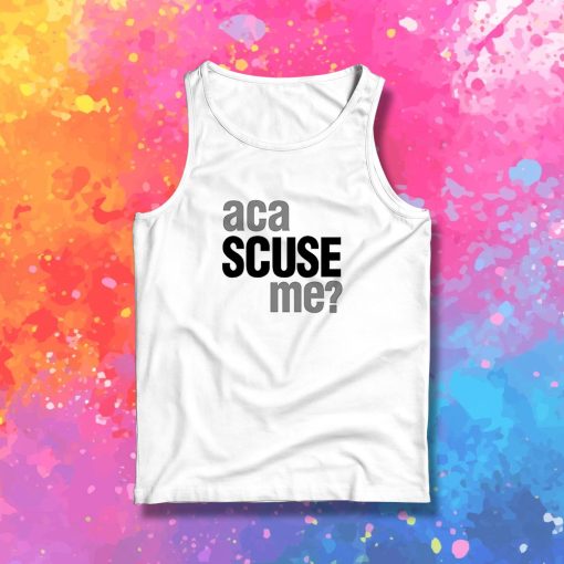 Aca Scuse Me Tank Top