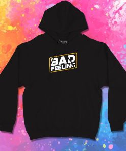 Bad feeling about this Hoodie