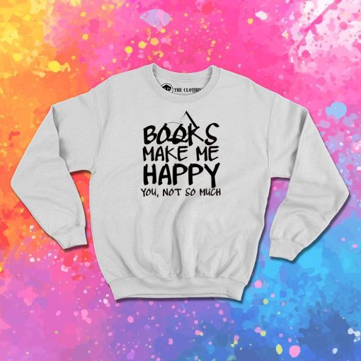 Books Make Me Happy Sweatshirt