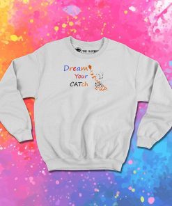 CATch Your Dream Sweatshirt