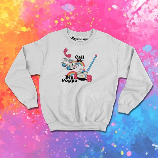 Call Me Big Poppa Sweatshirt