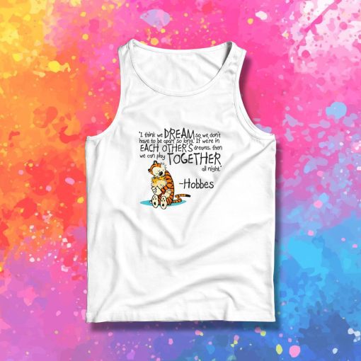 Calvin and Hobbes dreams quote Tank Top