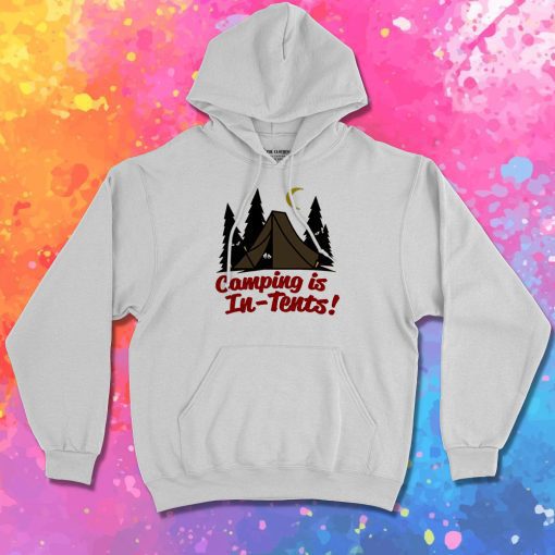 Camping Is In Tents Hoodie
