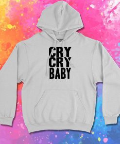 Cry Cry Baby Hoodie