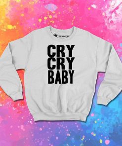 Cry Cry Baby Sweatshirt