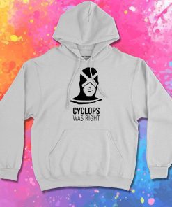 Cyclops Was Right Hoodie