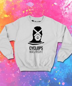 Cyclops Was Right Sweatshirt