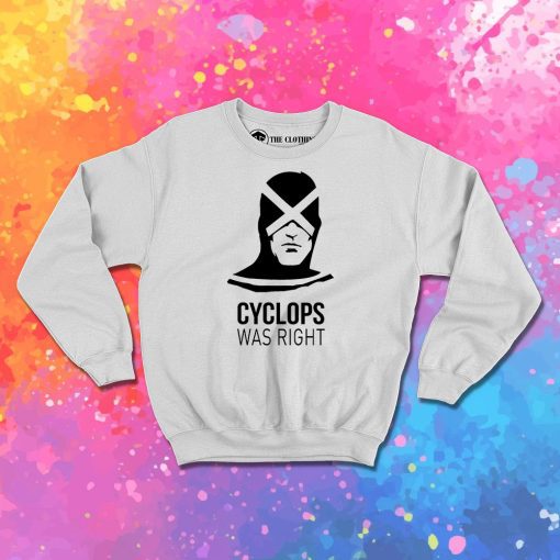 Cyclops Was Right Sweatshirt