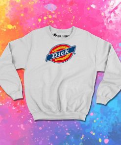 Dick Dickies Parody Sweatshirt