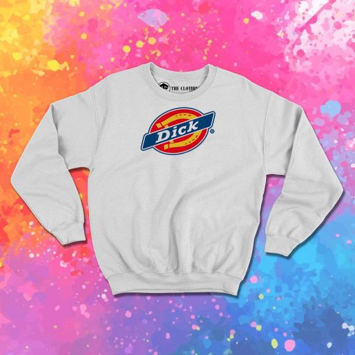 Dick Dickies Parody Sweatshirt