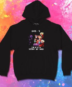 Dragon Ball Z I will not let you destroy my world Covid 19 Hoodie