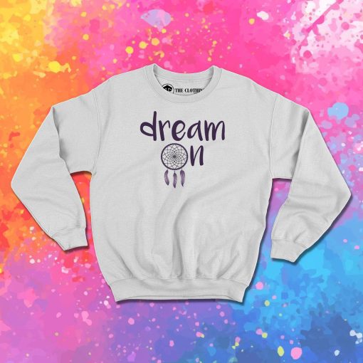 Dream On Sweatshirt
