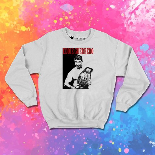 Eddie Guerrero Sweatshirt