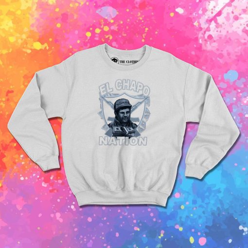 El Chapo Nation Sweatshirt