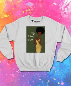Ella Fitzgerald All That JAZZ Sweatshirt