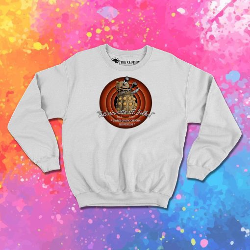 Exterminate All Folks Sweatshirt