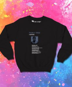 Family Tree Poem Tupac Rapper Quote Sweatshirt