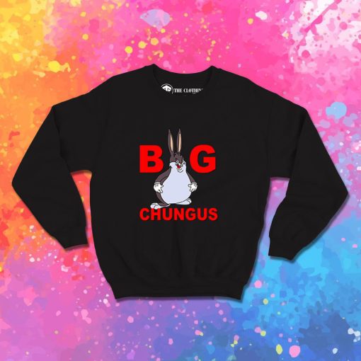 Fat Bunny Big Chungus Sweatshirt