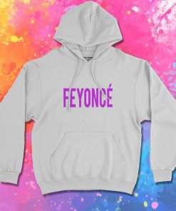 Feyonce Hoodie