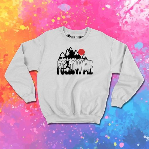 Follow Me and Run Sweatshirt