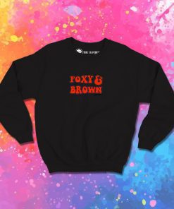 Foxy And Brown Sweatshirt