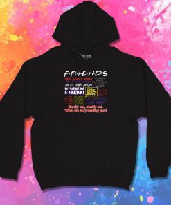 Friends TV Show Quote About Friendship Hoodie