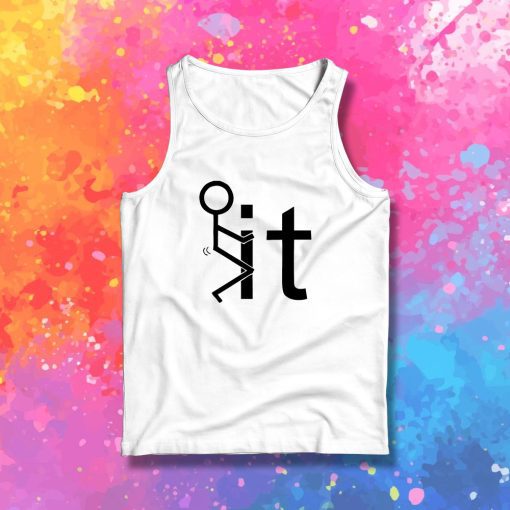 Fuck It Tank Top