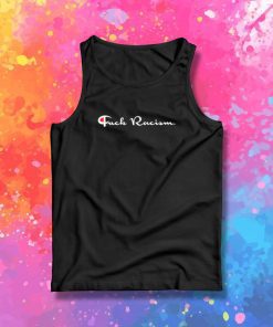 Fuck Racism Champhion Tank Top