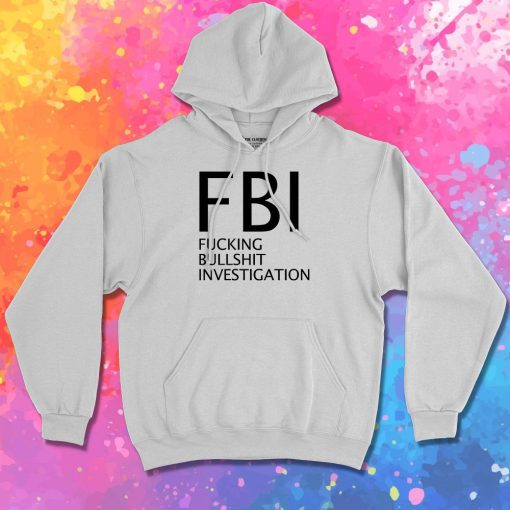 Fucking Bullshit Investigation Hoodie