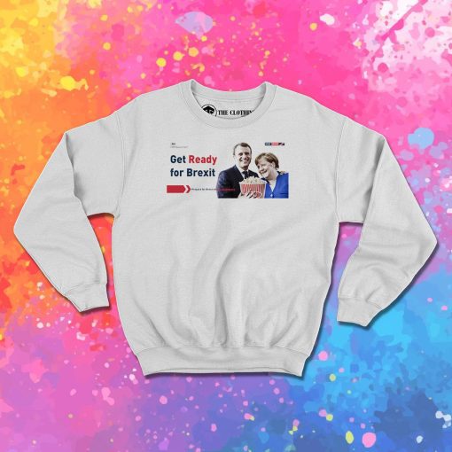 Get Ready For Brexit Spoof Macron Merkel Popcorn Time Sweatshirt