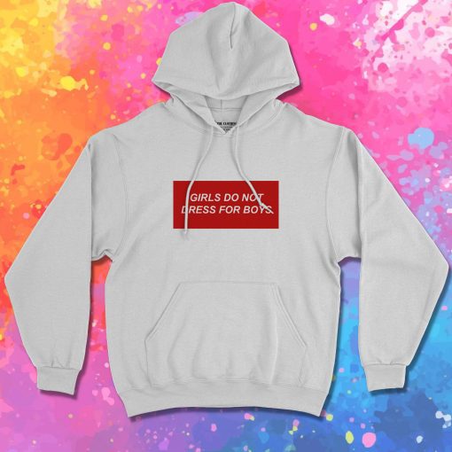 Girls Do Not Dress For Boys Hoodie