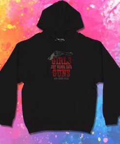 Girls Just Wanna Have Guns Hoodie