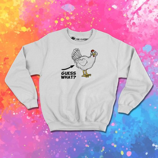 Guess What Chicken Butts Sweatshirt