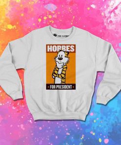HOBBES FOR PRESIDENT Sweatshirt