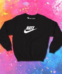 Hate Just Do It Sweatshirt
