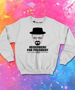Heisenberg For President Sweatshirt