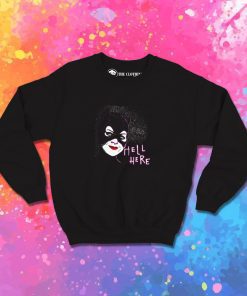Hell Here Sweatshirt