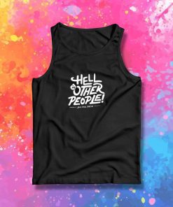 Hell is other people Tank Top