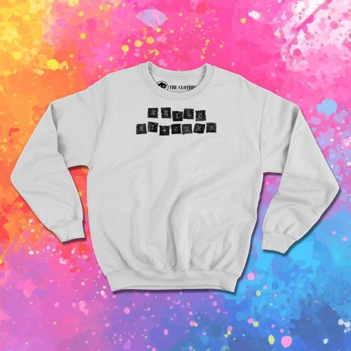 Hello Bitches Sweatshirt